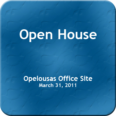 Opelousas Office Site Open House- March 31, 2011