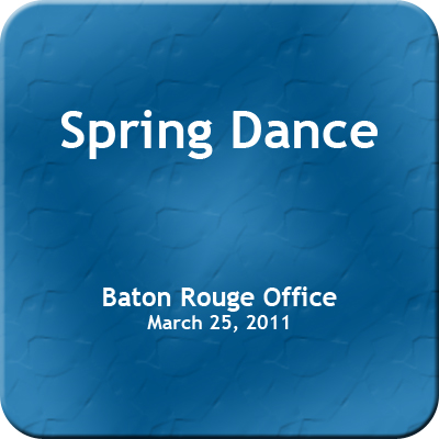 Baton Rouge Office Spring Dance- March 25, 2011