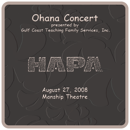 Ohana Concert, presented by Gulf Coast Teaching Family Services, Inc. HAPA on August 27, 2008 at the Manship Theatre